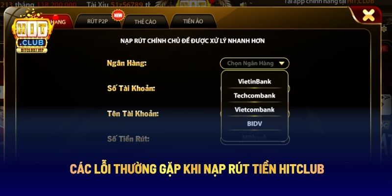 Các lỗi thường gặp khi nạp rút tiền Hitclub