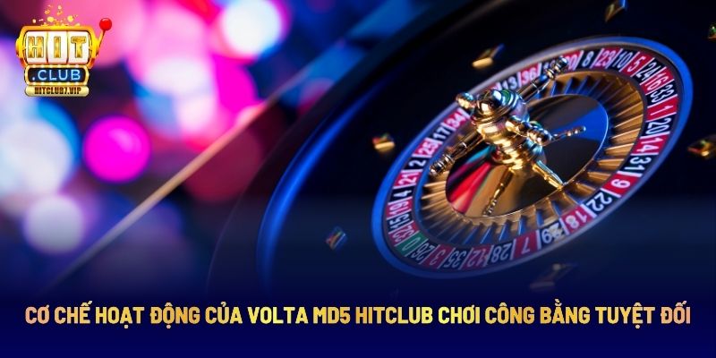 Cách Volta MD5 HitClub hoạt động ra sao?