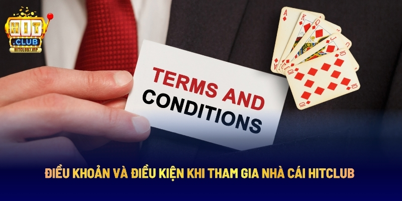 Điều Khoản Và Điều Kiện Khi Tham Gia Nhà Cái Hitclub