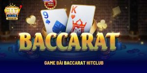 Game bài Baccarat Hitclub