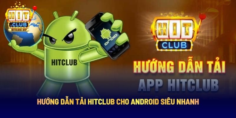 Hướng dẫn tải app Hit Club trên Android