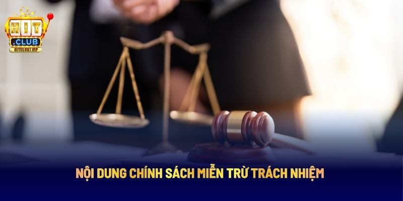 Nội Dung Chính Sách Miễn Trừ Trách Nhiệm