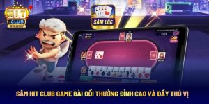 Sâm Hit Club Game Bài Đổi Thưởng Đỉnh Cao Và Đầy Thú Vị
