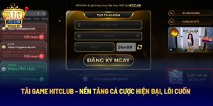 Tải Game Hitclub - Nền Tảng Cá Cược Hiện Đại, Lôi Cuốn