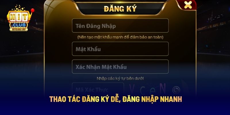 Thao tác đăng ký dễ, đăng nhập nhanh 